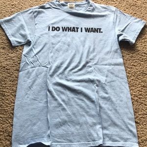 I Do What I Want T-Shirt